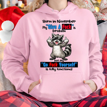 BORN IN NOVEMBER, MY "GIVE A F*CK" IS BROKEN FUNNY HUMOR BIRTHDAY MONTH T-SHIRT/HOODIE/SWEATSHIRT FOR WOMAN  - HNDS11