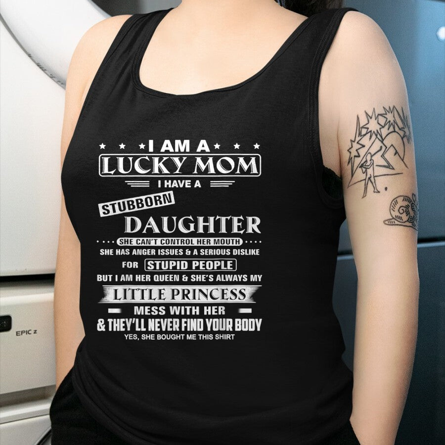 Gift for Mom Shirt, Funny Mom Unisex T-Shirt/Hoodie/Sweatshirt HLT00 - I Am A Lucky Mom I Have A Stubborn Daughter Funny T-Shirt