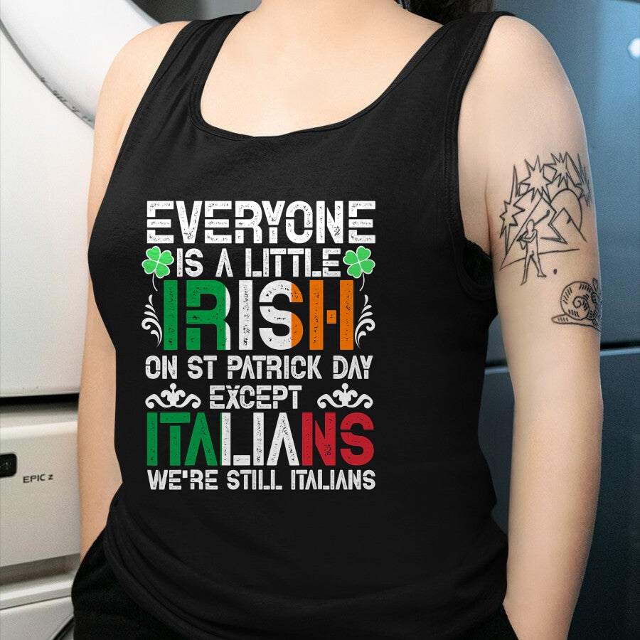 Patrick Day Shirts for Family, Funny Patrick Day shirts, st patrick's day Unisex T-Shirt/Hoodie/Sweatshirt HLT00 - Everyone Is A Little Irish On St Patrick Day Except Italians T-Shirt