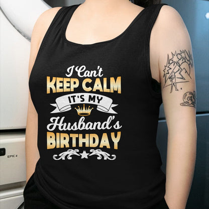 Best Wife Shirt, Wife and Husband Unisex T-Shirt/Hoodie/Sweatshirt HLT00 - It's My Husband's Birthday Shirt I Can't Keep Calm Husband T-Shirt