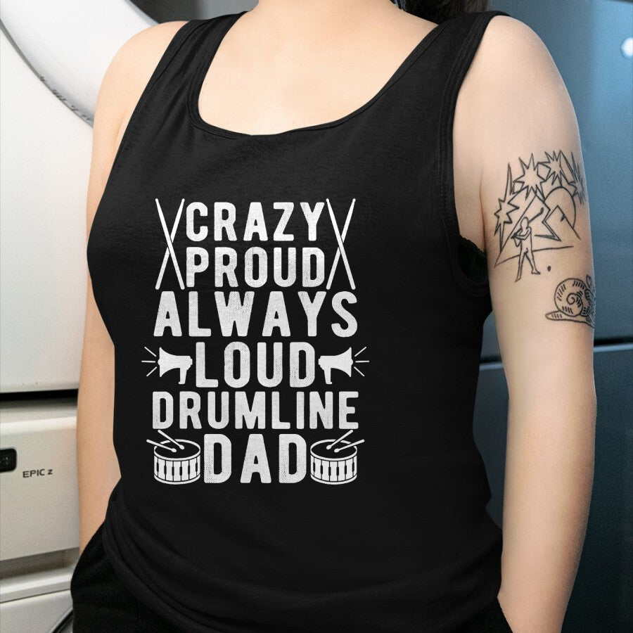 Gift for Dad Shirt, Funny Dad Unisex T-Shirt/Hoodie/Sweatshirt HLT00 – Crazy Proud Always Loud Drumline Dad Drumline Father T-Shirt