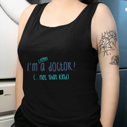 Best Doctor Shirt, Funny Doctor UnisexT-Shirt/Hoodie/Sweatshirt HLT00 - I'm almost a doctor, but not that kind phd doctorate funny T-Shirt