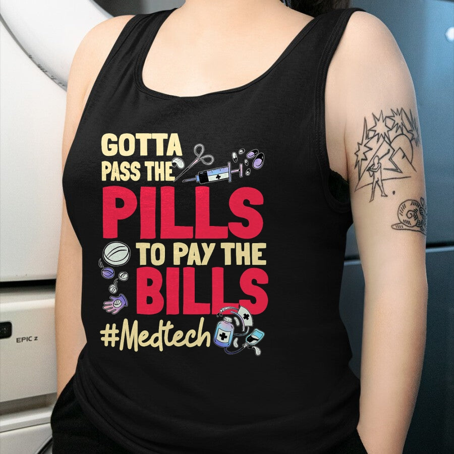 Best Doctor Shirt, Funny Doctor UnisexT-Shirt/Hoodie/Sweatshirt HLT00 - Gotta Pass The Pills To Pay The Bill Med Tech T-Shirt