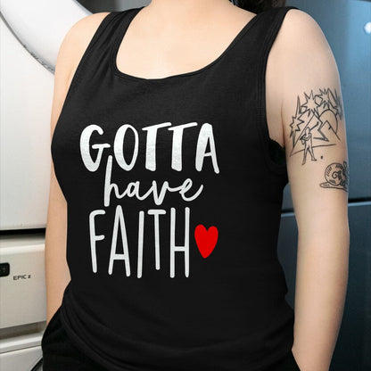 Christian Tee, Christian Faith Unisex T-Shirt/Hoodie/Sweatshirt HLT00 - Jesus Christ Catholic Christian Gotta Have Faith T-Shirt