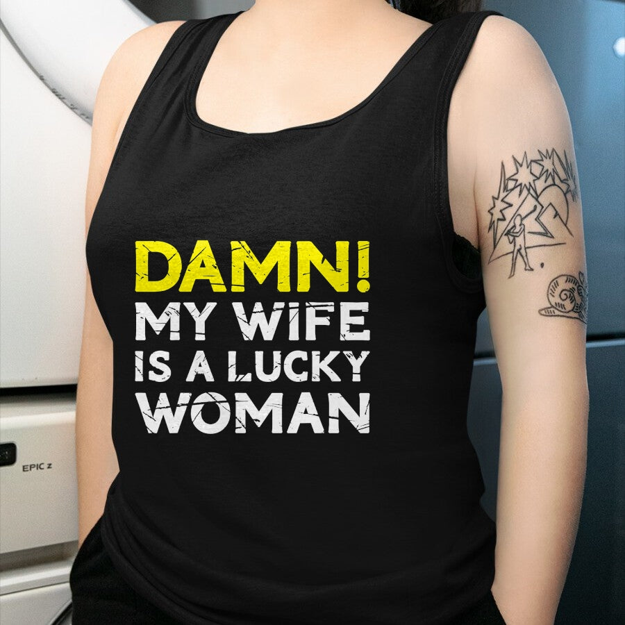 Best Wife Shirt, Wife and Husband Unisex T-Shirt/Hoodie/Sweatshirt HLT00 - Gift for wife T shirt, lucky wife   Damn My Wife Is A Lucky Woman for Husband T-Shirt (1)