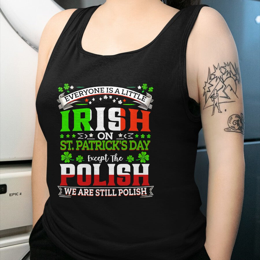Patrick Day Shirts for Family, Funny Patrick Day shirts, st patrick's day Unisex T-Shirt/Hoodie/Sweatshirt HLT00 - Everyone Is A Little Irish On St Patrick Day Except Polish T-Shirt