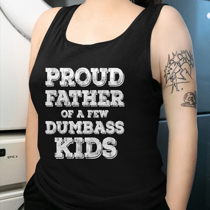Gift for Dad Shirt, Funny Dad Unisex T-Shirt/Hoodie/Sweatshirt HLT00 – \Proud Father Of A Few Dumbass Kids T-Shirt Fathers Day Gift T-Shirt