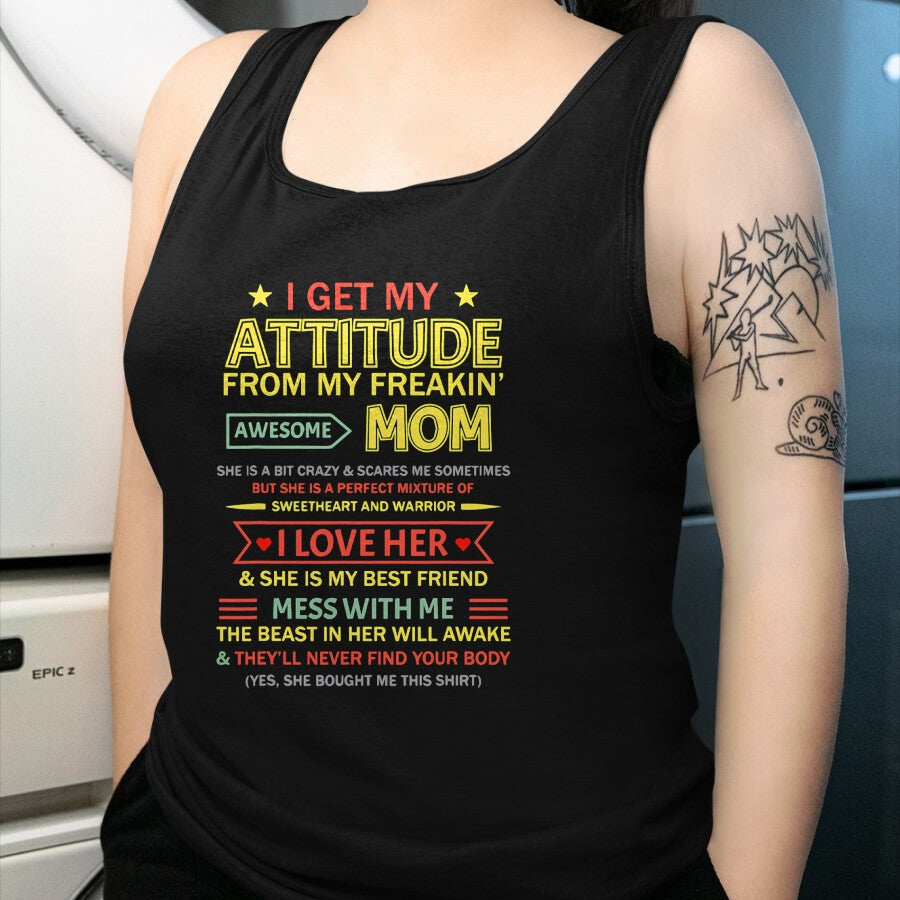 Gift for Mom Shirt, Funny Mom Unisex T-Shirt/Hoodie/Sweatshirt HLT00 - I Get My Attitude From My Freaking Awesome Mom Mother_s Day T-Shirt