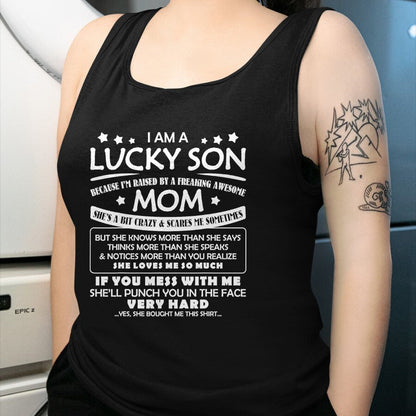Gift for Mom Shirt, Funny Mom Unisex T-Shirt/Hoodie/Sweatshirt HLT00 - I Am A Lucky Son I'm Raised By A Freaking Awesome Mom Family T-Shirt