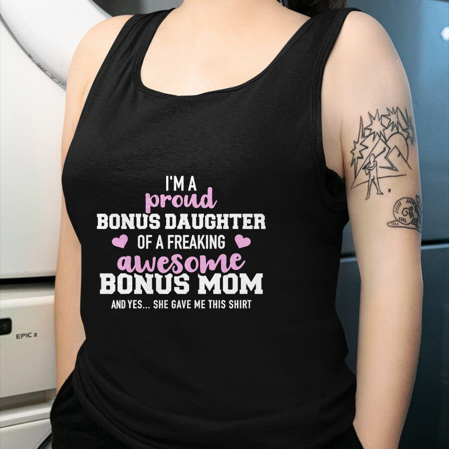 Gift for Mom Shirt, Funny Mom Unisex T-Shirt/Hoodie/Sweatshirt HLT00 - I'm a proud bonus daughter of an awesome bonus mom T-Shirt