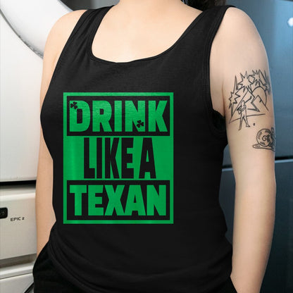 Patrick Day Shirts for Family, Funny Patrick Day shirts, st patrick's day Unisex T-Shirt/Hoodie/Sweatshirt HLT00 - Drink Like A Texan, Texas St Patrick Day