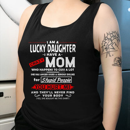 Gift for Mom Shirt, Funny Mom Unisex T-Shirt/Hoodie/Sweatshirt HLT00 - Funny Family Shirt I Am A Lucky Daughter I Have A Crazy Mom T-Shirt