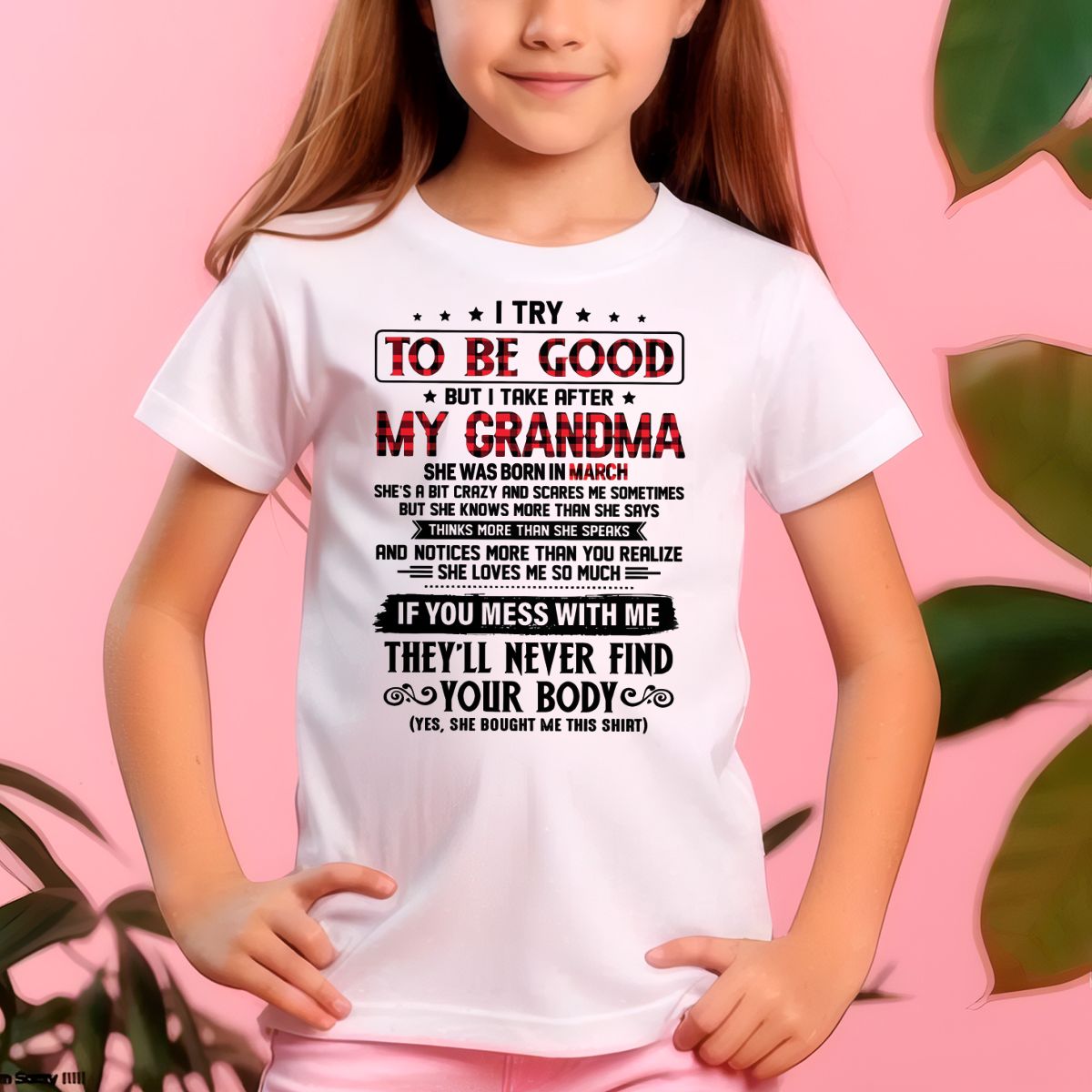 I TRY TO BE GOOD BUT I TAKE AFTER MY GRANDMA - From grandma for granddaughter - MTNN03 (SKU07-102-03)