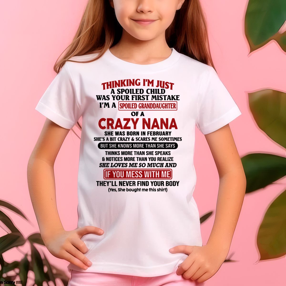 SPOILED GRANDDAUGHTER OF A CRAZY NANA T-SHIRT February Edition - From grandma to granddaughter - HNDS02 (SKU07-129-02)