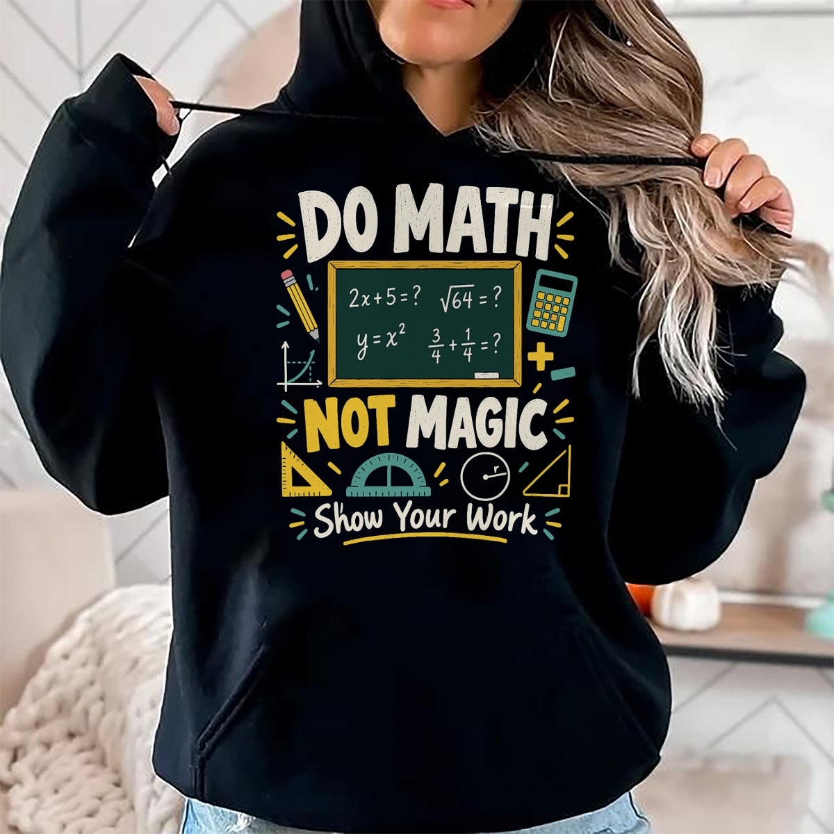 Best Teacher Shirt, Funny Teacher UnisexT-Shirt/Hoodie/Sweatshirt HLT00 - Do Math Not Magic Show Your Work Funny Maths Student Teacher T-Shirt