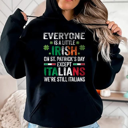Patrick Day Shirts for Family, Funny Patrick Day shirts, st patrick's day Unisex T-Shirt/Hoodie/Sweatshirt HLT00 - Everyone Is A Little Irish On St Patrick Day Except Italians Long Sleeve T-Shirt