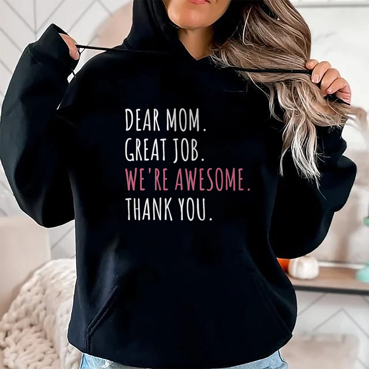 Gift for Mom Shirt, Funny Mom Unisex T-Shirt/Hoodie/Sweatshirt HLT00 - Dear Mom Great Job We_re Awesome Thank You Mothers day Funny T-Shirt