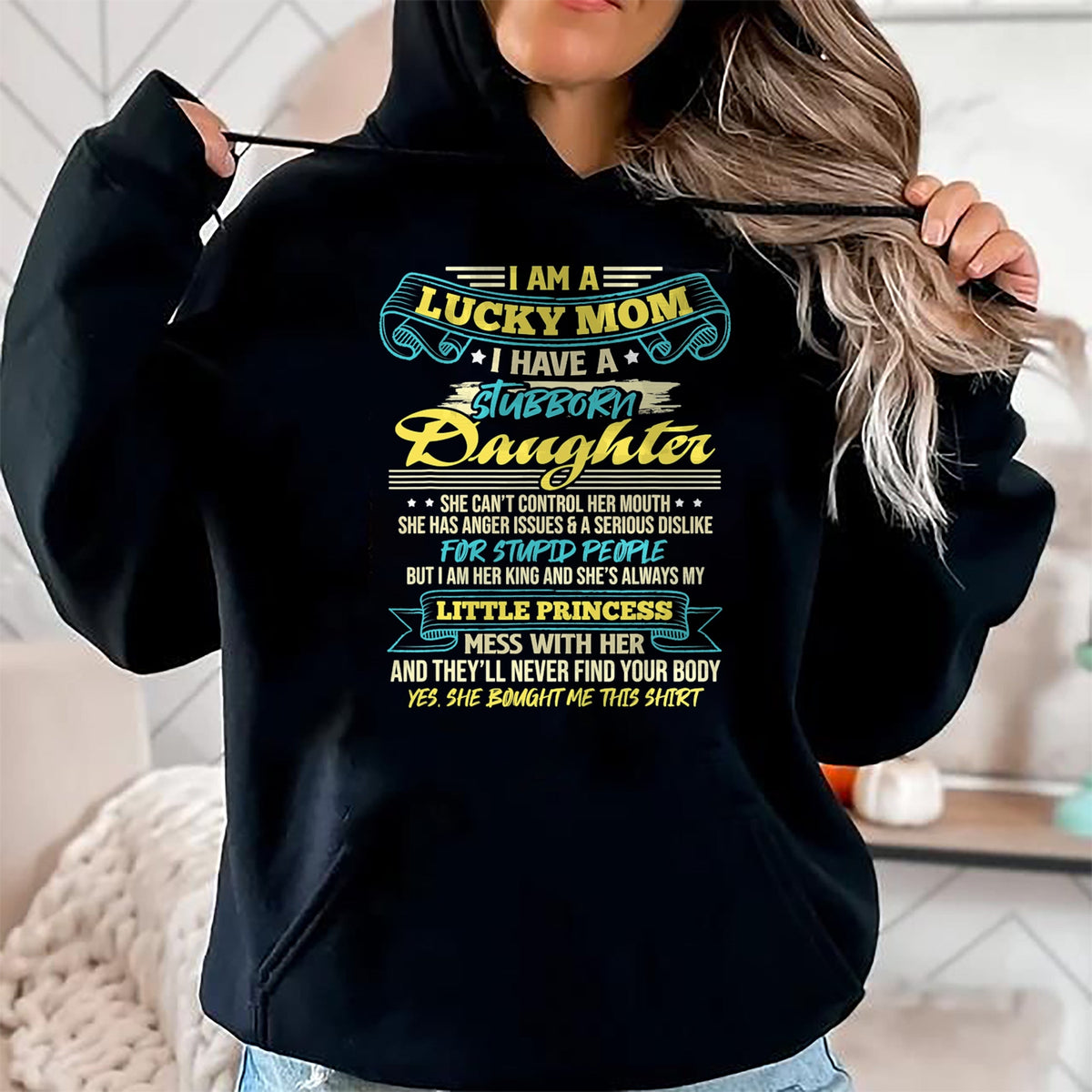Gift for Mom Shirt, Funny Mom Unisex T-Shirt/Hoodie/Sweatshirt HLT00 - I Am A Lucky Mom I Have Stubborn Daughter Mother_s Day T-Shirt