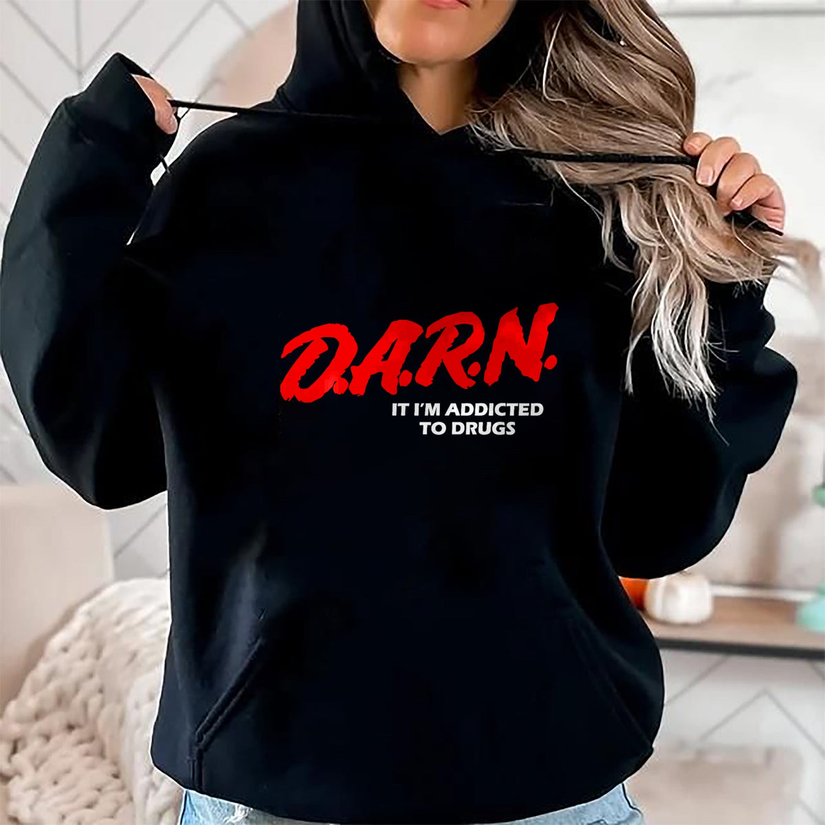 Gift for Dad Shirt, Funny Dad Unisex T-Shirt/Hoodie/Sweatshirt HLT00 – D.A.R.N. It I_m Addicted To Drugs Funny Sarcastic Trending T-Shirt