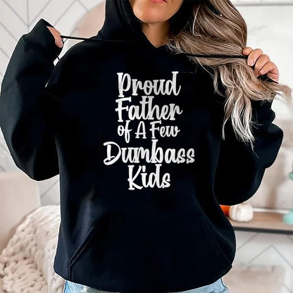 Gift for Dad Shirt, Funny Dad Unisex T-Shirt/Hoodie/Sweatshirt HLT00 – Funny Fathers Day Shirt Proud Father Of A Few Dumbass Kids T-Shirt