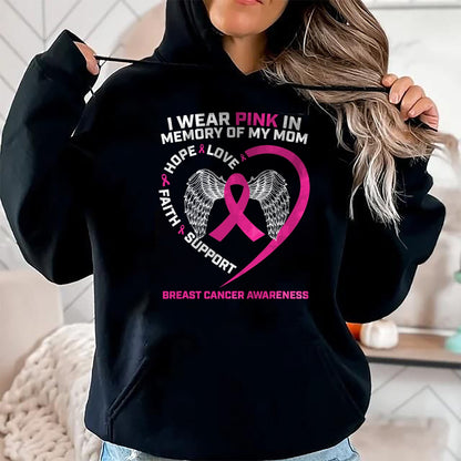 Gift for Mom Shirt, Funny Mom Unisex T-Shirt/Hoodie/Sweatshirt HLT00 - Gift I Wear Pink In Memory Of Mom Breast Cancer Awareness T-Shirt