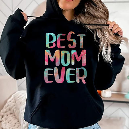 Gift for Mom Shirt, Funny Mom Unisex T-Shirt/Hoodie/Sweatshirt HLT00 - Best Mom Ever T-Shirt Mother_s Day Shirt T-Shirt