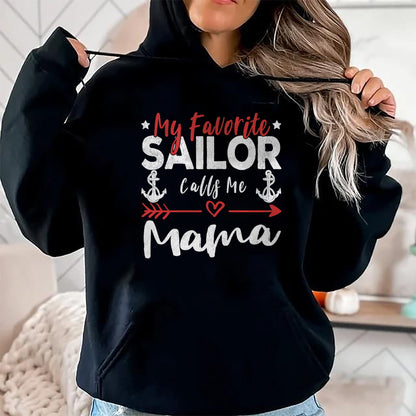 Gift for Mom Shirt, Funny Mom Unisex T-Shirt/Hoodie/Sweatshirt HLT00 - My Favorite Sailor Calls Me Mama Sailor’s Mom T-Shirt