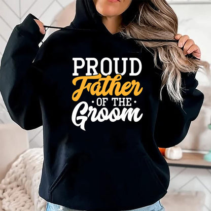Gift for Dad Shirt, Funny Dad Unisex T-Shirt/Hoodie/Sweatshirt HLT00 – Proud Father Of The Groom Wedding Party Engagement T-Shirt