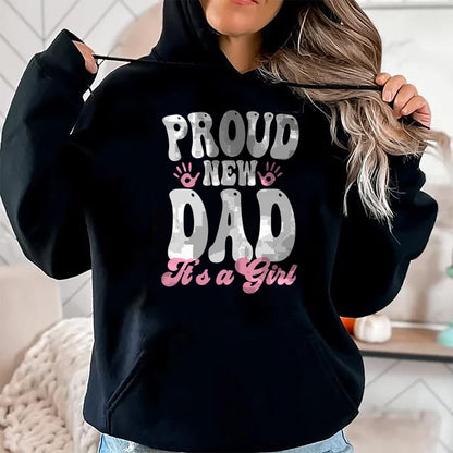 Gift for Dad Shirt, Funny Dad Unisex T-Shirt/Hoodie/Sweatshirt HLT00 – Proud New Dad It_s A Girl Gifts Father to be Soon to be Dad T-Shirt