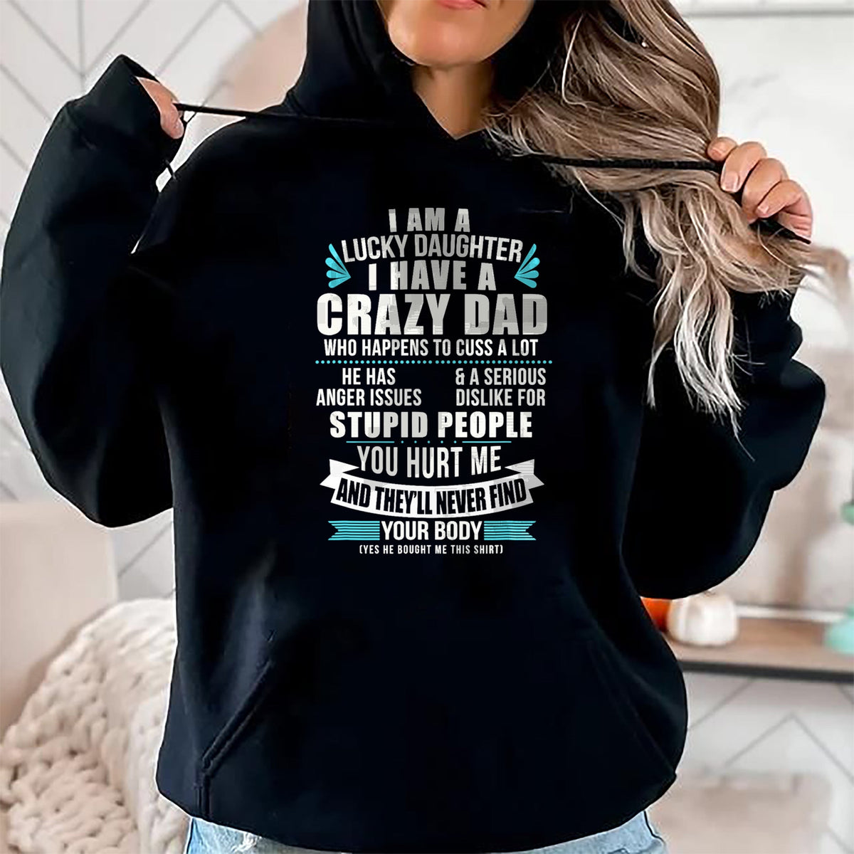 Gift for Mom Shirt, Funny Mom Unisex T-Shirt/Hoodie/Sweatshirt HLT00 - Lucky Daughter I Have A Crazy Dad Who Happens To Cuss A Lot T-Shirt