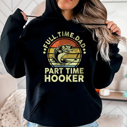 Gift for Dad Shirt, Funny Dad Unisex T-Shirt/Hoodie/Sweatshirt HLT00 – Funny Bass Fish Dad Part Time Hooker Father Day Gift Fishing T-Shirt