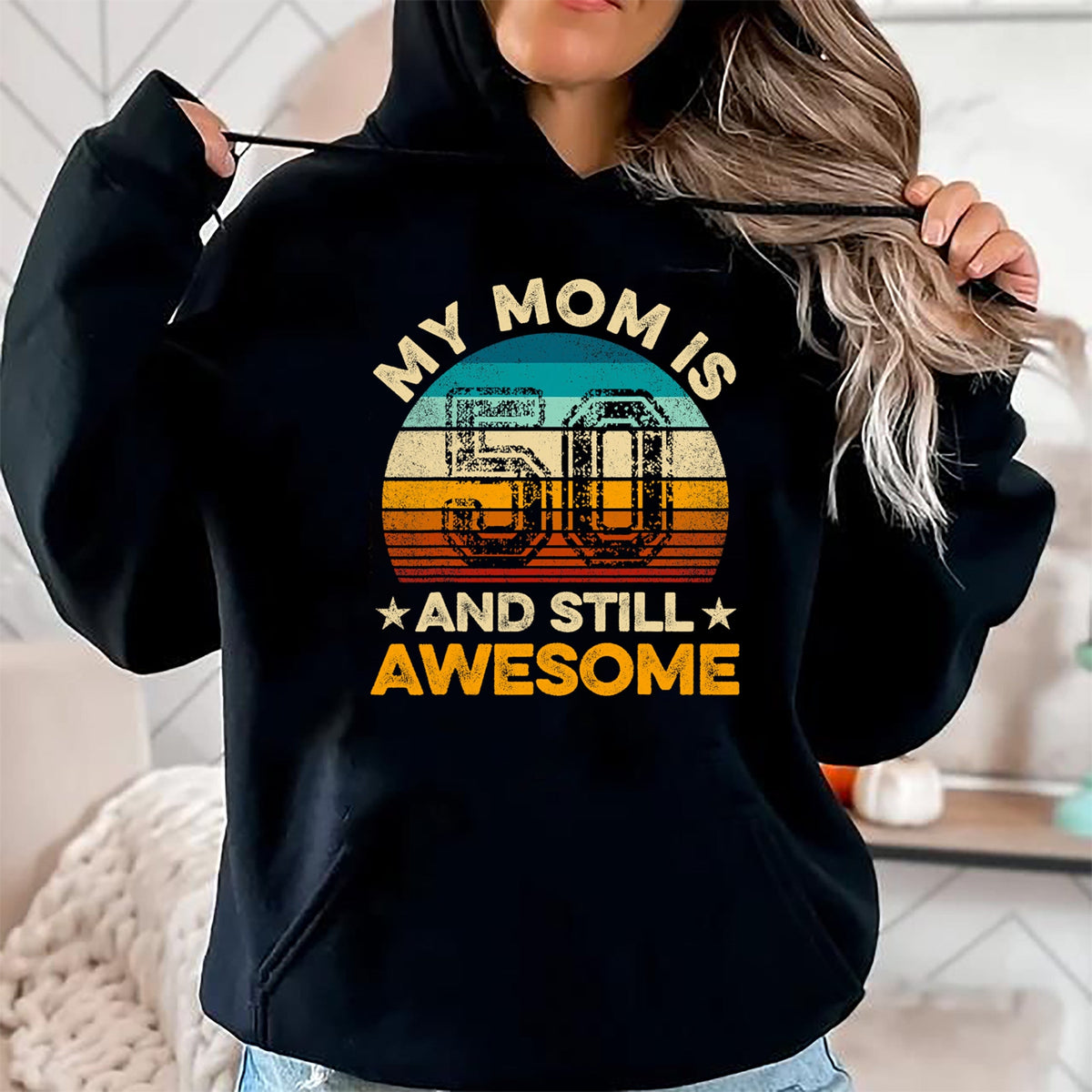 Gift for Mom Shirt, Funny Mom Unisex T-Shirt/Hoodie/Sweatshirt HLT00 - My Mom Is 50 And Still Awesome 50th Birthday Vintage Retro T-Shirt