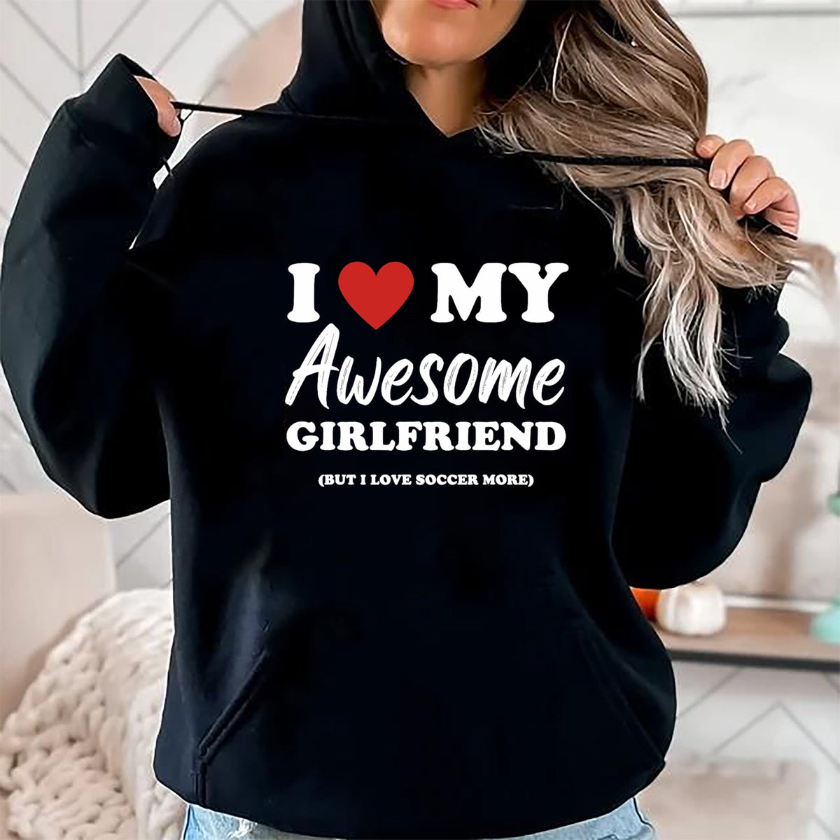 Best Wife Shirt, Wife and Husband Unisex T-Shirt/Hoodie/Sweatshirt HLT00 - Funny I Love My Awesome Girlfriend But I Love Soccer More T-Shirt