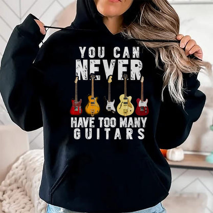 Guitar Lover Shirt, Funny Guitar UnisexT-Shirt/Hoodie/Sweatshirt HLT00 - You Can Never Have Too Many Guitars Music Funny Gifts Shirt T-Shirt