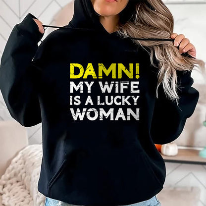 Best Wife Shirt, Wife and Husband Unisex T-Shirt/Hoodie/Sweatshirt HLT00 - Gift for wife T shirt, lucky wife   Damn My Wife Is A Lucky Woman for Husband T-Shirt (1)