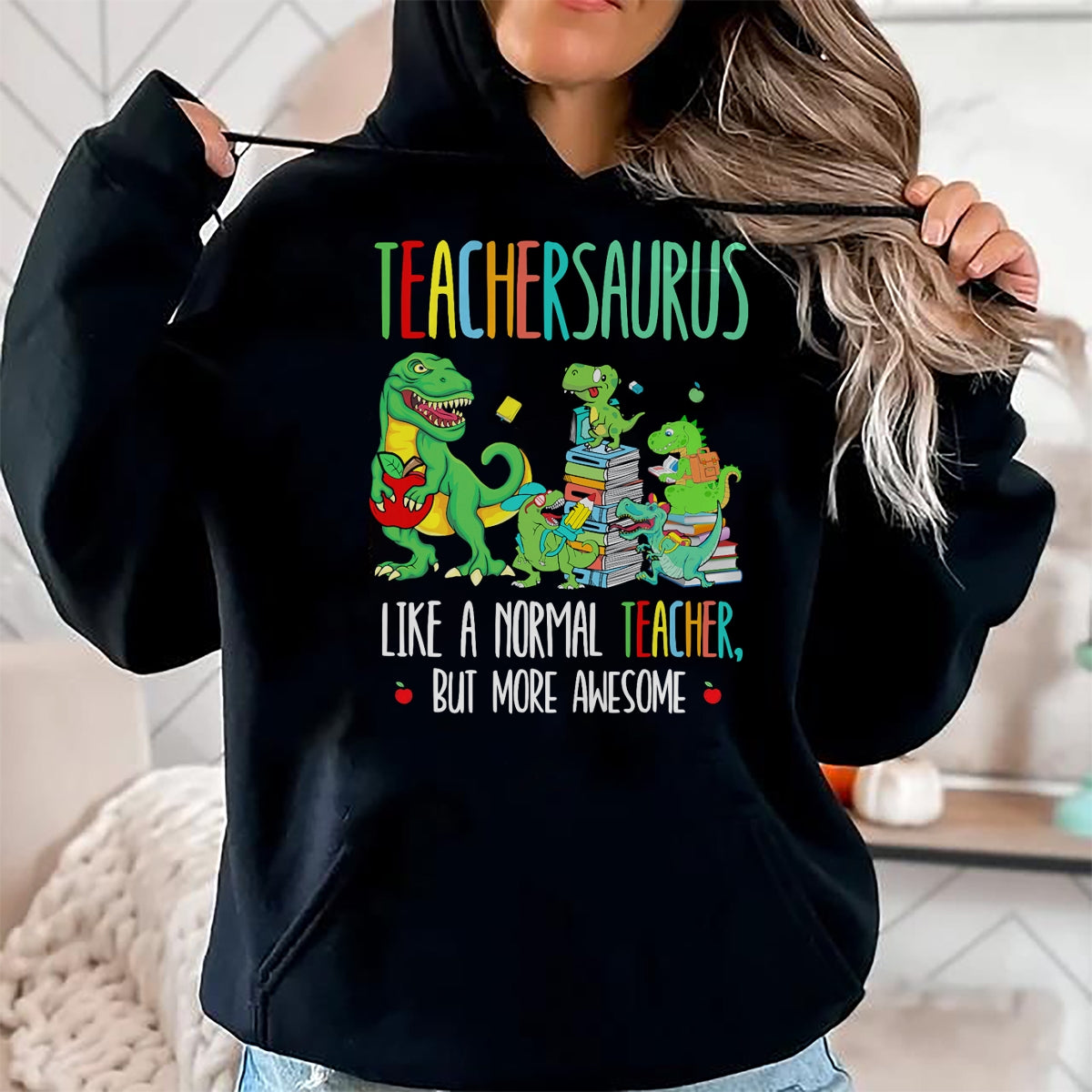 Best Teacher Shirt, Funny Teacher UnisexT-Shirt/Hoodie/Sweatshirt HLT00 - Dinosaurs Teachersaurus Like A Normal Teacher More Awesome T-Shirt