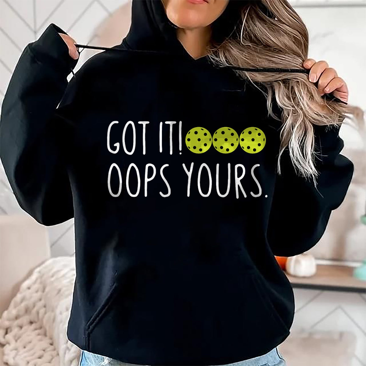 Funny Pickleball Shirt, Pickleball Lover Unisex T-Shirt/Hoodie/Sweatshirt HLT00 - Funny Pickleball Lovers Got It Oops Yours Long Sleeve T-Shirt