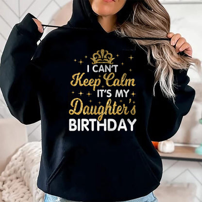 Gift for Mom Shirt, Funny Mom Unisex T-Shirt/Hoodie/Sweatshirt HLT00 - I Can't Keep Calm It_s My Mom_s Birthday T-Shirt