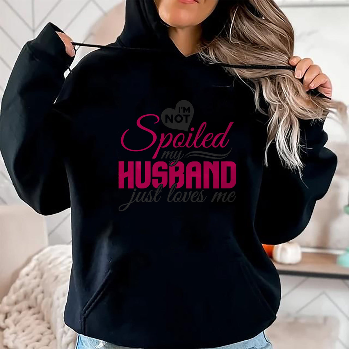 Best Wife Shirt, Wife and Husband Unisex T-Shirt/Hoodie/Sweatshirt HLT00 - Gift for wife T shirt, spoiled wife   I'm not Spoiled my Husband Just Loves Me - Wife Husband T-Shir