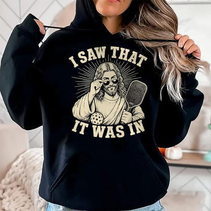 Funny Pickleball Shirt, Pickleball Lover Unisex T-Shirt/Hoodie/Sweatshirt HLT00 - I Saw that It was in Funny Pickleball Player T-Shirt