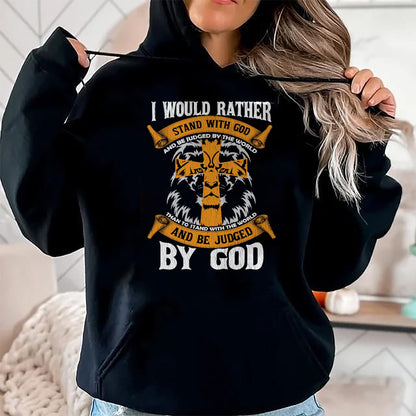 Christian Tee, Christian Faith Unisex T-Shirt/Hoodie/Sweatshirt HLT00 - I Would Rather Stand With God Jesus Christ Christian Faith T-Shirt (2)