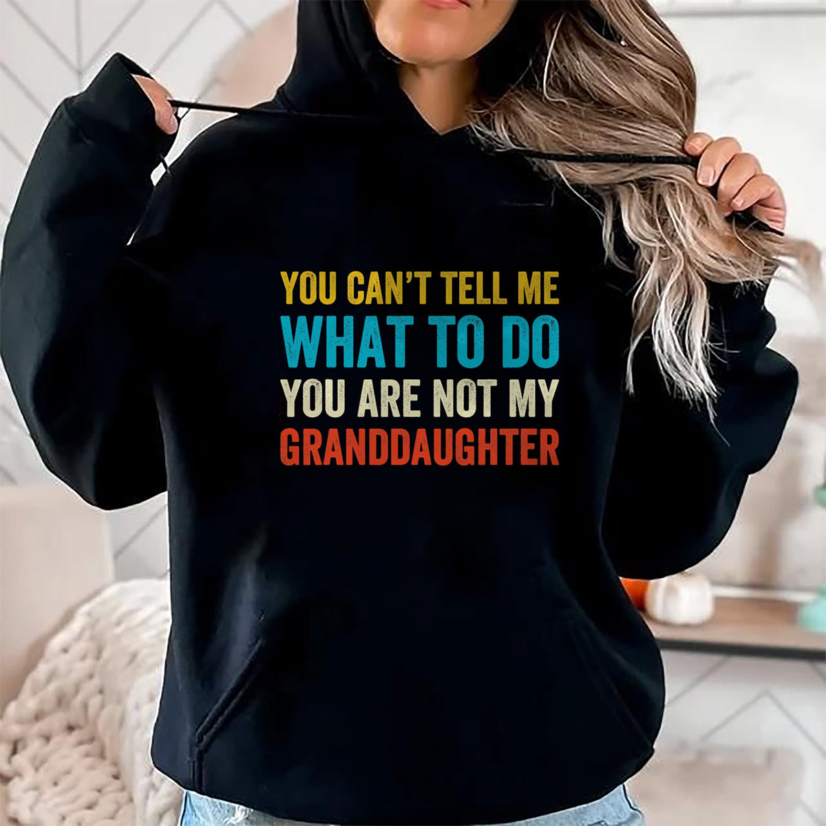 Best Grandma Shirt, Proud Grandma Unisex T-Shirt/Hoodie/Sweatshirt HLT00 - You can't tell me what to do you are not my granddaughter T-Shirt
