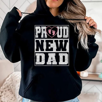 Gift for Dad Shirt, Funny Dad Unisex T-Shirt/Hoodie/Sweatshirt HLT00 – Proud New Dad Girl Baby Announcement Father_s Day T-Shirt