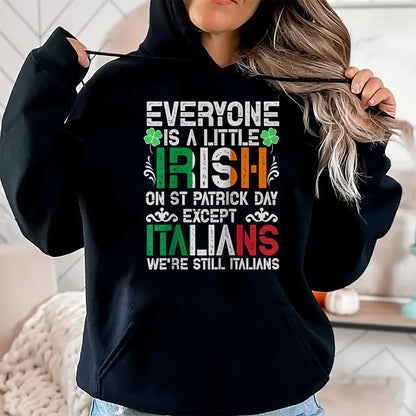 Patrick Day Shirts for Family, Funny Patrick Day shirts, st patrick's day Unisex T-Shirt/Hoodie/Sweatshirt HLT00 - Everyone Is A Little Irish On St Patrick Day Except Italians Raglan Baseball Tee