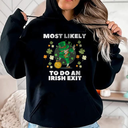 Patrick Day Shirts for Family, Funny Patrick Day shirts, st patrick's day Unisex T-Shirt/Hoodie/Sweatshirt HLT00 - Most Likely To Do An Irish Exit Cute Dabbing St Patrick day T-Shirt
