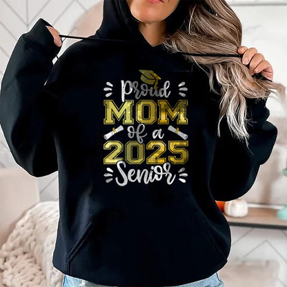 Gift for Mom Shirt, Funny Mom Unisex T-Shirt/Hoodie/Sweatshirt HLT00 - Graduation Proud Mom of a 2025 Senior Shirt, Class of 2025 T-Shirt