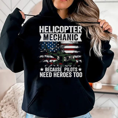 Best Mechanic Life Shirt, Funny Mechanic UnisexT-Shirt/Hoodie/Sweatshirt HLT00 - Helicopter Mechanic Because Pilots Need Heroes Too T-Shirt