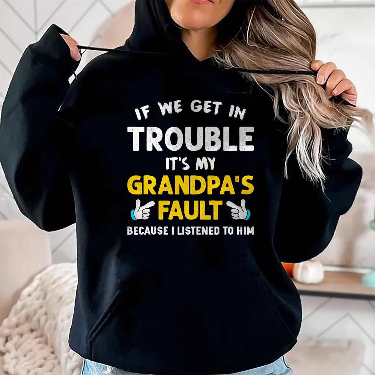 Best Grandpa Shirt, Proud Grandpa Unisex T-Shirt/Hoodie/Sweatshirt HLT00 - Kids If We Get In Trouble It's My Grandpa's Fault T-Shirt