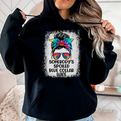 Best Wife Shirt, Wife and Husband Unisex T-Shirt/Hoodie/Sweatshirt HLT00 - Gift for wife T shirt, spoiled wife   Funny Somebody's Spoiled Blue Collar Wife Messy Bun Tie Dye T- (1)