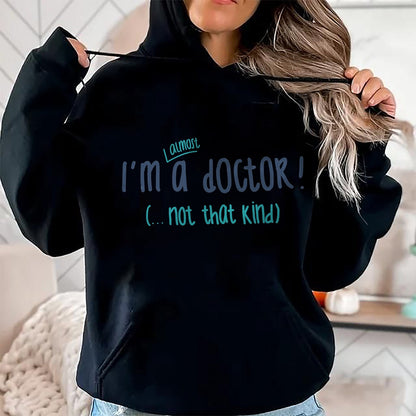 Best Doctor Shirt, Funny Doctor UnisexT-Shirt/Hoodie/Sweatshirt HLT00 - I'm almost a doctor, but not that kind phd doctorate funny T-Shirt